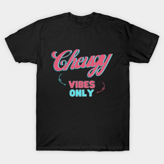 Cheugy Vibes Only T-Shirt by MyMotivationalLab